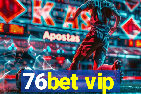 76bet vip